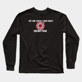 Hit me with your best Objection Long Sleeve T-Shirt